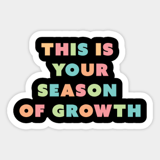 This is your season of growth Sticker